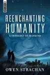 Reenchanting Humanity: A Theology of Mankind [Book]