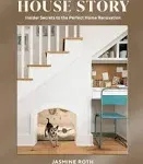 House Story: Insider Secrets to the Perfect Home Renovation [Book]