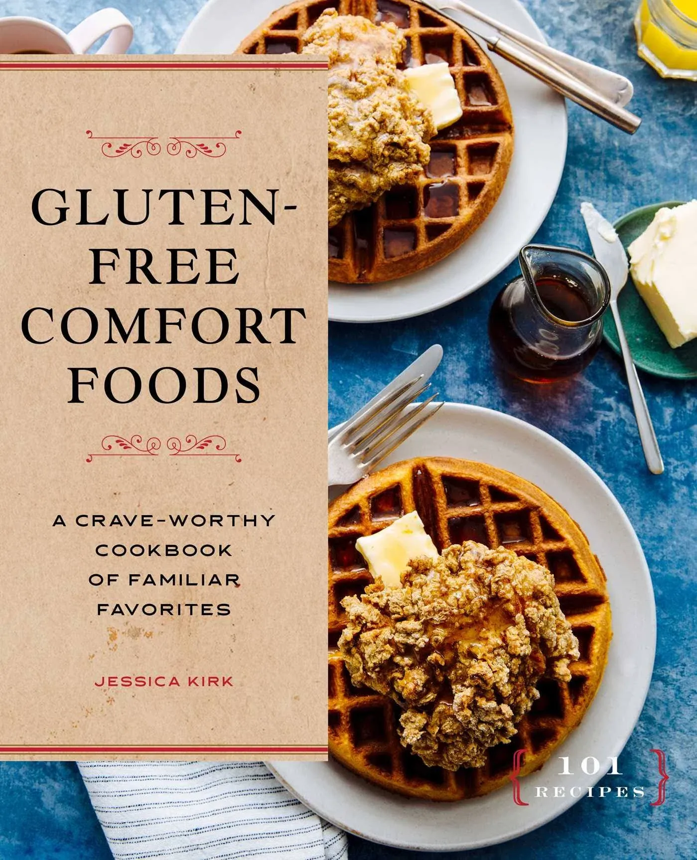 Gluten-Free Comfort Foods: A Crave-Worthy Cookbook of Familiar Favorites by Kirk