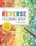 The Reverse Coloring BookTM: The Book Has the Colors, You Draw the Lines! [Book]