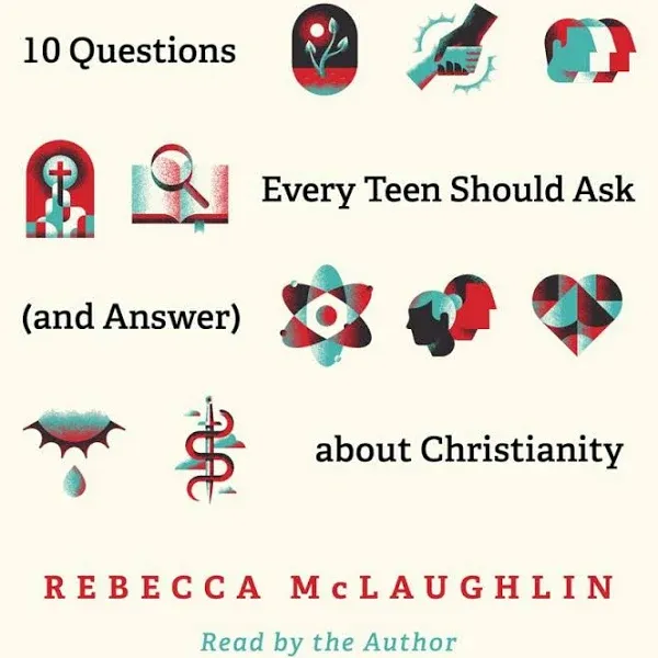 10 Questions Every Teen Should Ask (and Answer) about Christianity