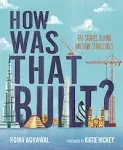 How Was That Built?: The Stories Behind Awesome Structures