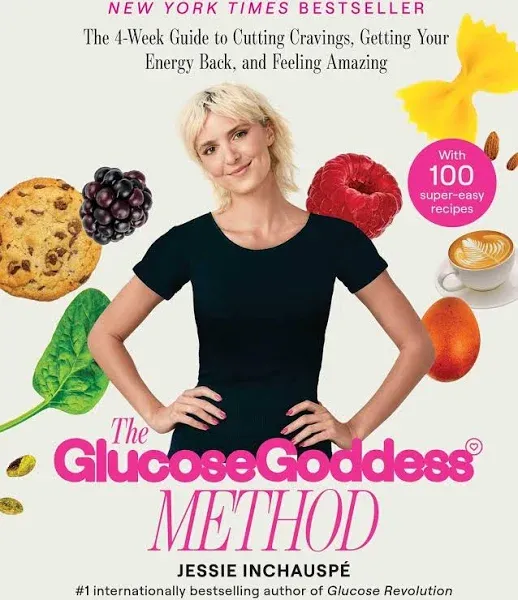 The Glucose Goddess Method: The 4-Week Guide to Cutting Cravings, Getting Your Energy Back, and Feeling Amazing