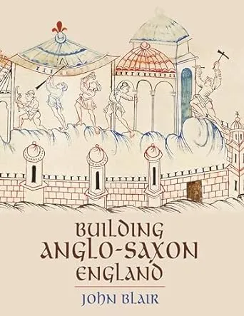 Building Anglo-Saxon England [Book]