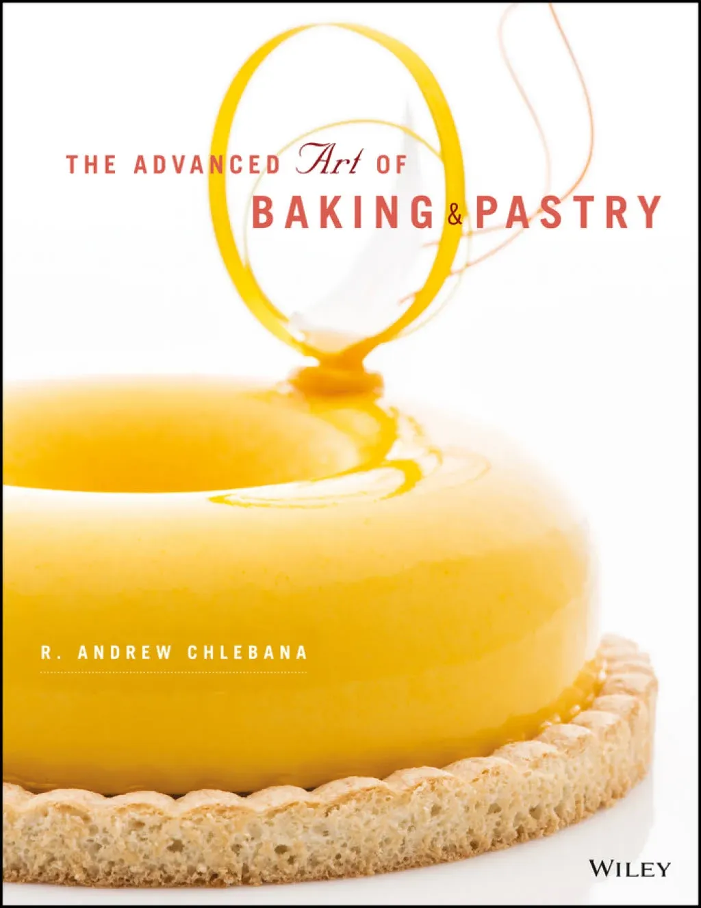 The Advanced Art of Baking and Pastry