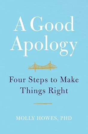 A Good Apology: Four Steps to Make Things Right