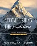 Accomplishing the Impossible: What God Does, What We Can Do [Book]