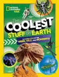 The Coolest Stuff on Earth: A Closer Look at the Weird, Wild, and Wonderful [Book]