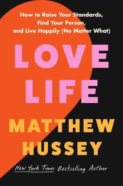 Love Life: How to Raise Your Standards, Find Your Person and Live Happily (No Ma