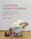 Capoeira Conditioning: How to Build Strength, Agility, &  Fitness Book by Gerard Taylor