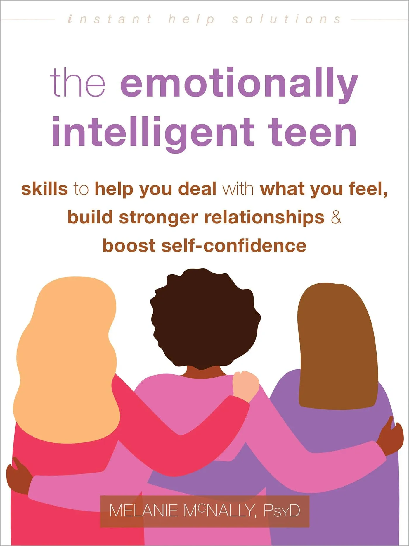 The Emotionally Intelligent Teen: Skills to Help You Deal with What You Feel ...