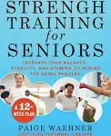 Strength Training for Seniors: Increase Your Balance, Stability, and Stamina to Rewind the Aging Process [Book]