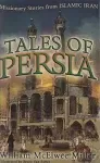 Tales of Persia: Missionary Stories from Islamic Iran [Book]