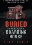 Buried Beneath The Boarding House by Ryan Green