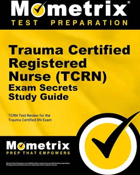 Trauma Certified Registered Nurse (Tcrn) Exam Secrets Study Guide: Tcrn Test Review for the Trauma Certified RN Exam [Book]