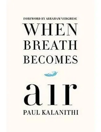 When Breath Becomes Air Kalanithi, Paul