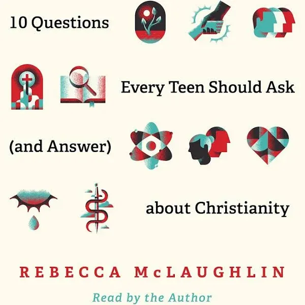 10 Questions Every Teen Should Ask (and Answer) about Christianity