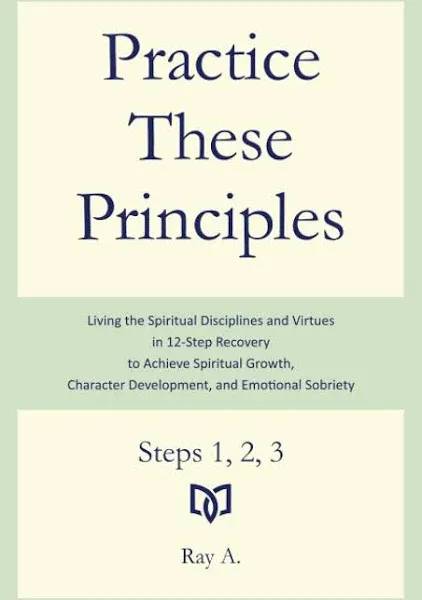 Practice These Principles: Living the Spiritual Disciplines and V