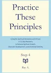 Practice These Principles by Ray A.