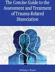 The Concise Guide to the Assessment and Treatment of Trauma-Related Dissociation