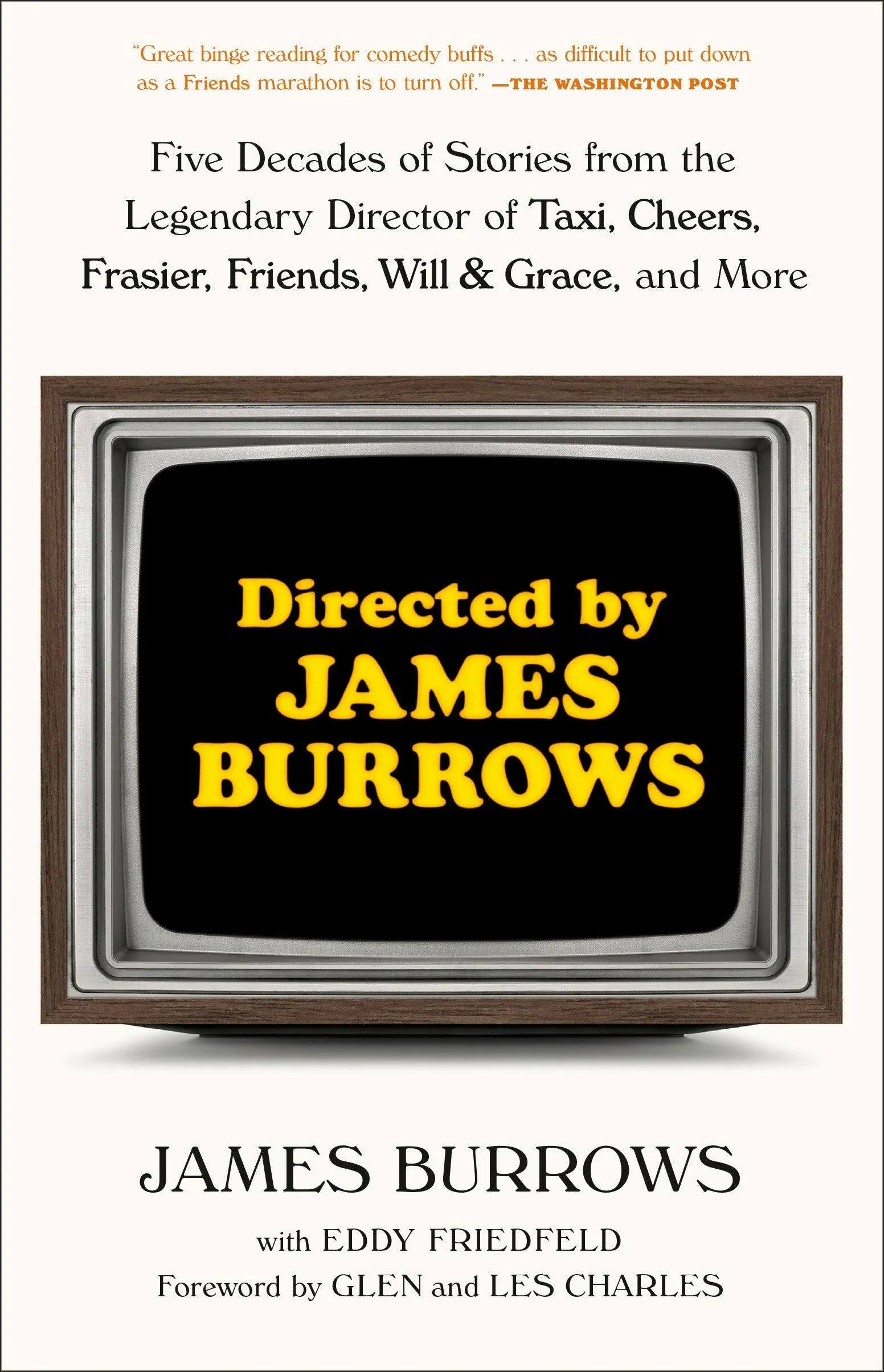 Directed by James Burrows: Five Decades of Stories from the Legendary Director of Taxi, Cheers, Frasier, Friends, Will & Grace, and More