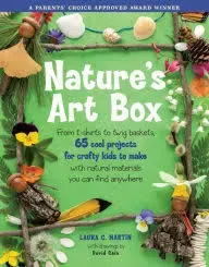 Nature's Art Box: From T-shirts to Twig Baskets, 65 Cool Projects for Crafty Kids to Make with Natural Materials You Can Find Anywhere