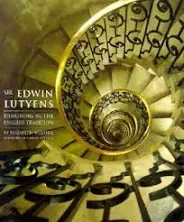 Sir Edwin Lutyens: Designing in the English Tradition