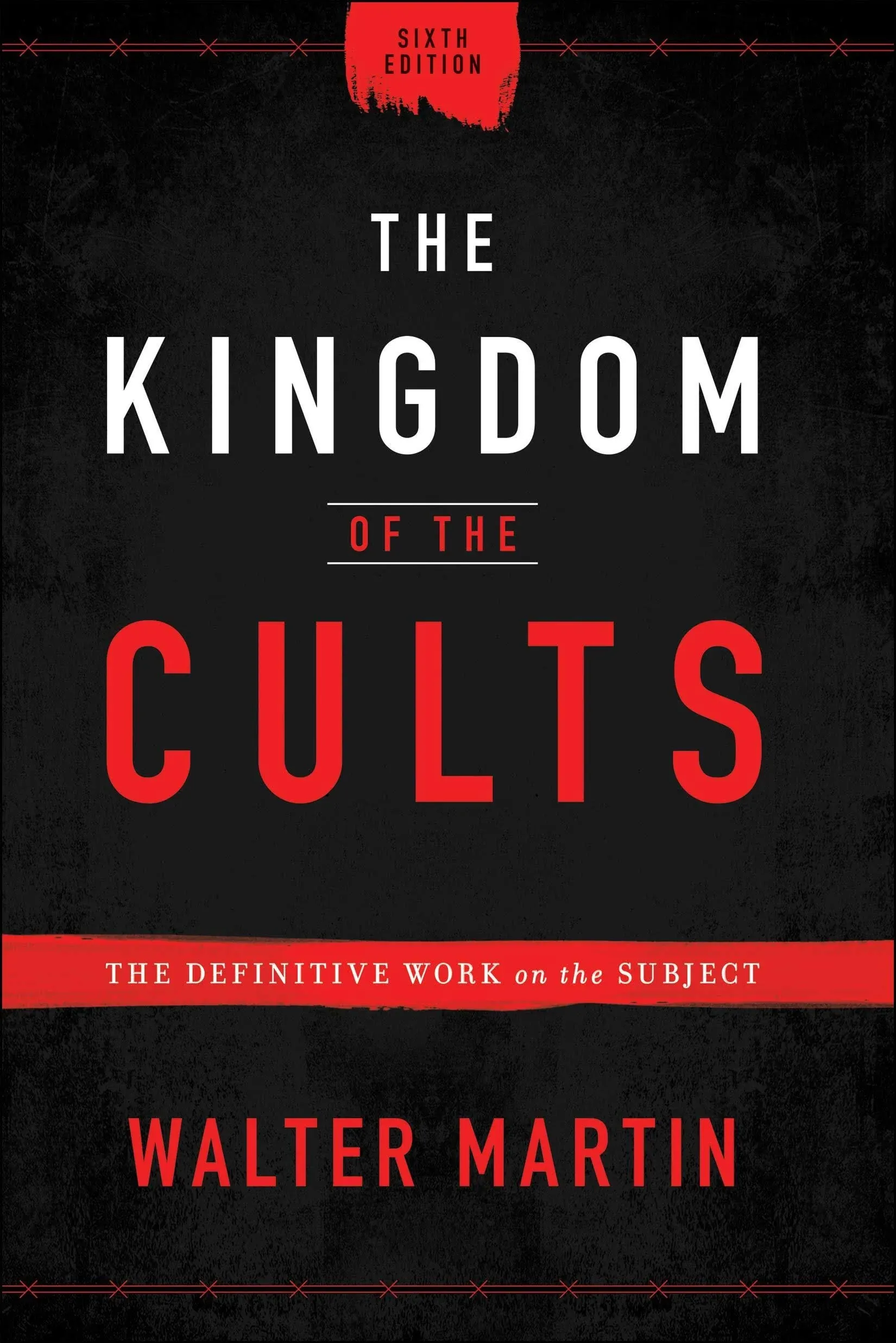 The Kingdom Of The Cults The Definitive Work On The Subject