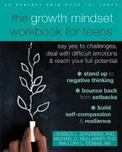 The Growth Mindset Workbook for Teens: Say Yes to Challenges, Deal with Difficul