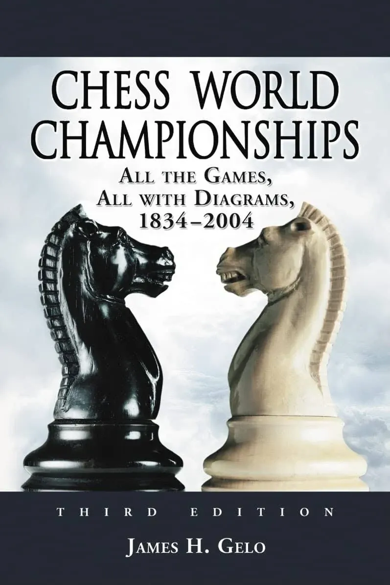 Chess World Championships: All the Games, All With Diagrams, 1834 2004