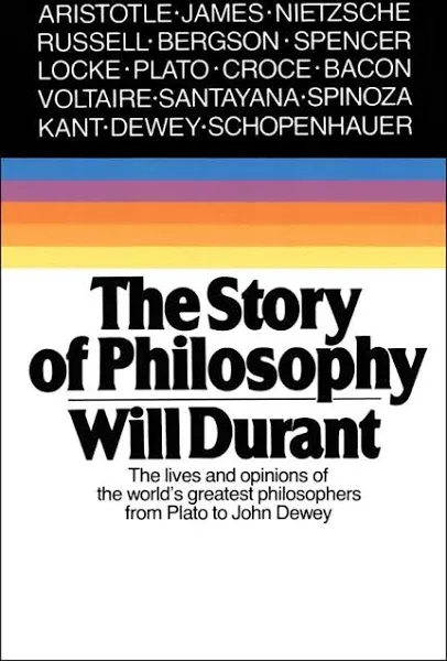 The Story of Philosophy: The Lives and Opinions of the Greater Philosophers