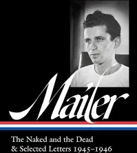 Norman Mailer: The Naked and the Dead & Selected Letters 1945-1946 (LOA #364)