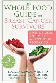 The Whole-Food Guide for Breast Cancer Survivors: A Nutritional Approach to Pre,