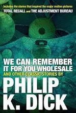 We Can Remember It For You Wholesale And Other Stories by Philip K Dick