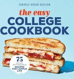 The Easy College Cookbook: 75 Quick, Affordable Recipes for Campus Life