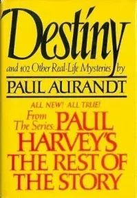 Destiny: From Paul Harvey's The Rest of the Story