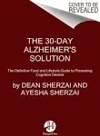 The 30-Day Alzheimer's Solution: The Definitive Food and Lifestyle Guide to Preventing Cognitive Decline