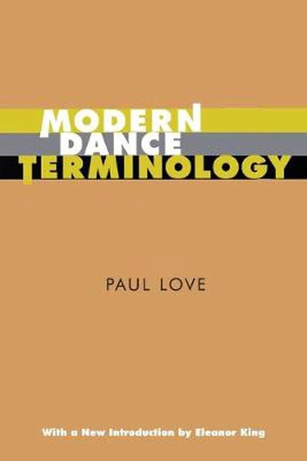 Modern Dance Terminology: The Abc&#039;s of Modern Dance as Defined by Its by Love