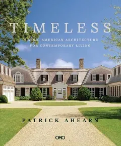 Timeless: Classic American Architecture for Contemporary Living