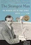 The Strangest Man: The Hidden Life of Paul Dirac, Mystic of the Atom