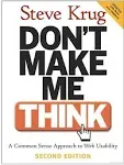 Don't Make Me Think!: A Common Sense Approach to Web Usability [Book]