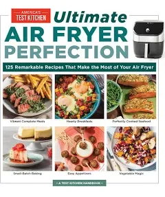 Air Fryer Perfection: From Crispy Fries and Juicy Steaks to Perfect Vegetables, What to Cook & How to Get the Best Results