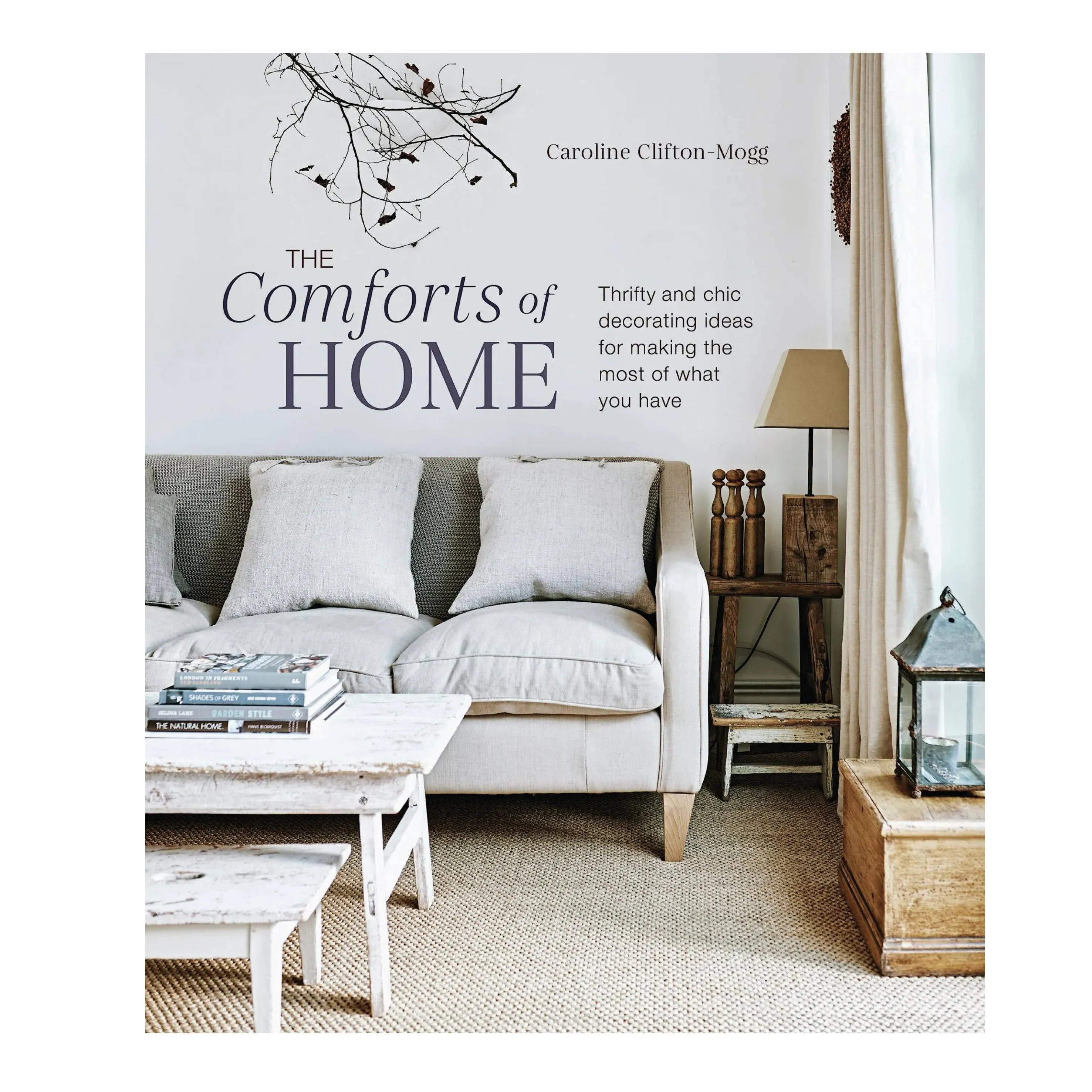 The Comforts of Home: Thrifty and chic decorating ideas for making the most of what you have