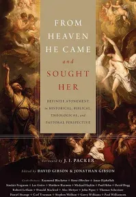 From Heaven He Came and Sought Her: Definite Atonement in Historical, Biblical, Theological, and Pastoral Perspective