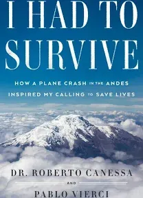 I Had to Survive: How a Plane Crash in the Andes Inspired My Calling to Save Lives [Book]