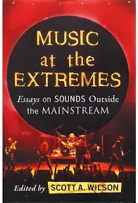 Music at the Extremes: Essays on Sounds Outside the Mainstream