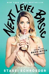 Next Level Basic: The Definitive Basic Bitch Handbook by Stassi Schroeder (Engli