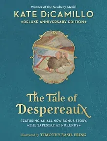 The Tale of Despereaux Deluxe Anniversary Edition: Being the Story of a Mouse, a Princess, Some Soup, and a Spool of Thread