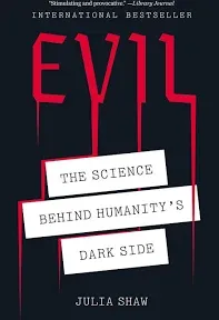 Evil: The Science Behind Humanity's Dark Side