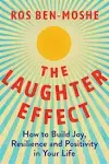 The Laughter Effect: How to Build Joy, Resilience, and Positivity in Your Life